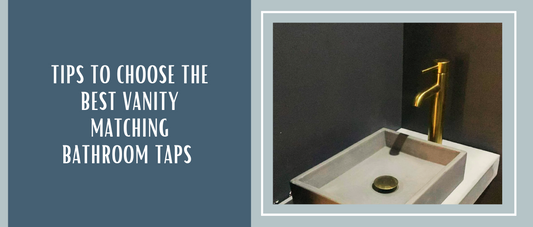 How To Choose The Best Bathroom Taps Matching Your Vanity?